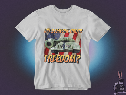 Did someone order freedom T-shirt