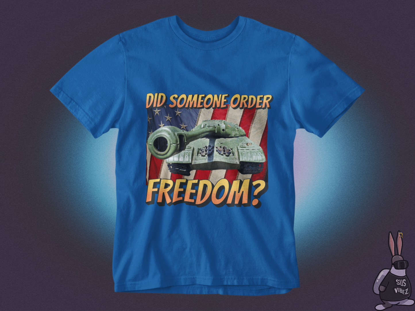 Did someone order freedom T-shirt