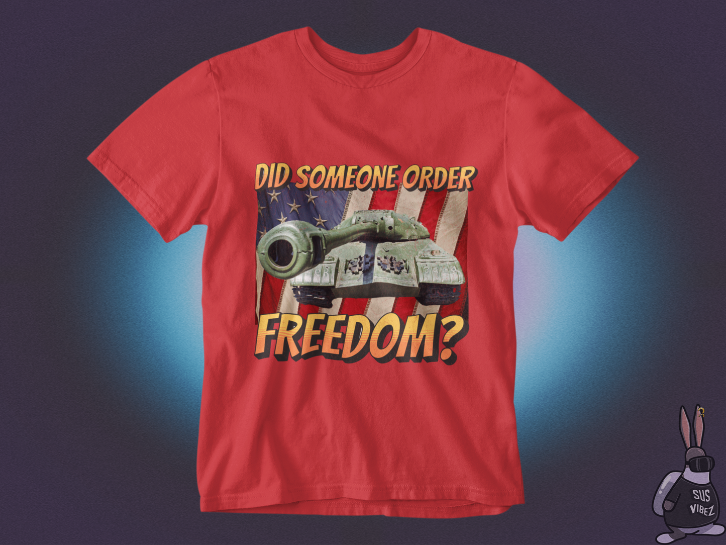 Did someone order freedom T-shirt