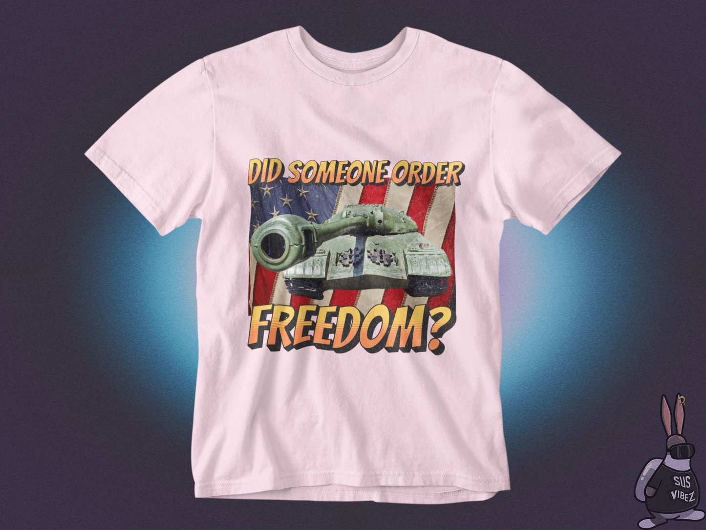 Did someone order freedom T-shirt