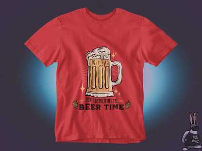 Don't bother me it's beer time T-shirt