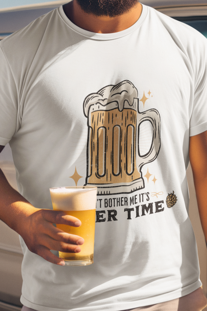 Don't bother me it's beer time T-shirt