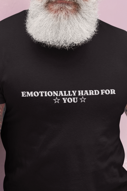 Emotionally hard for you T-shirt