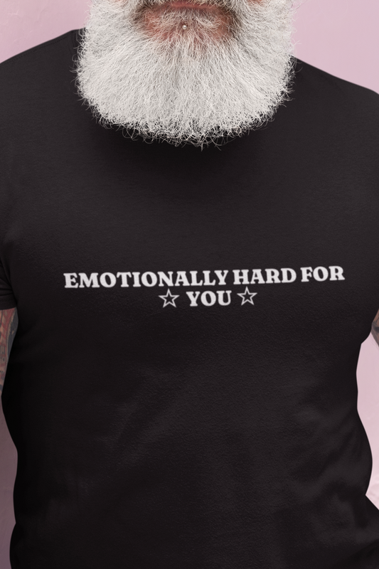 Emotionally hard for you T-shirt