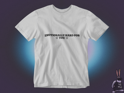 Emotionally hard for you T-shirt