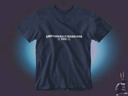 Emotionally hard for you T-shirt