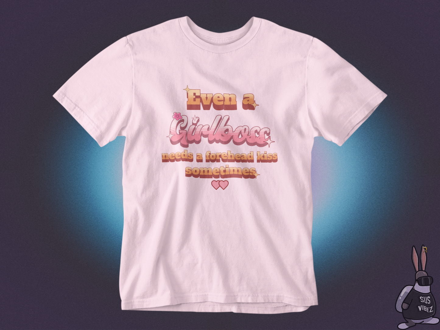 Even a girl boss needs a forehead kiss sometimes T-shirt