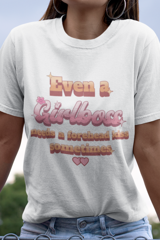 Even a girl boss needs a forehead kiss sometimes T-shirt