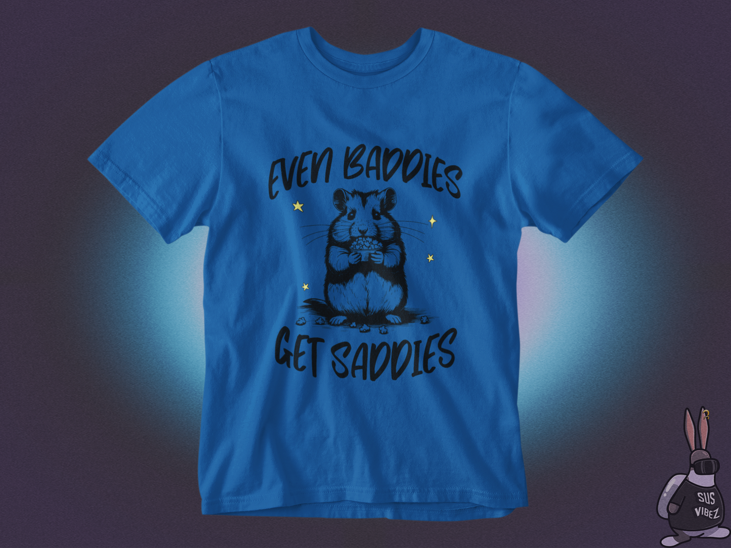 Even baddies get saddies T-shirt