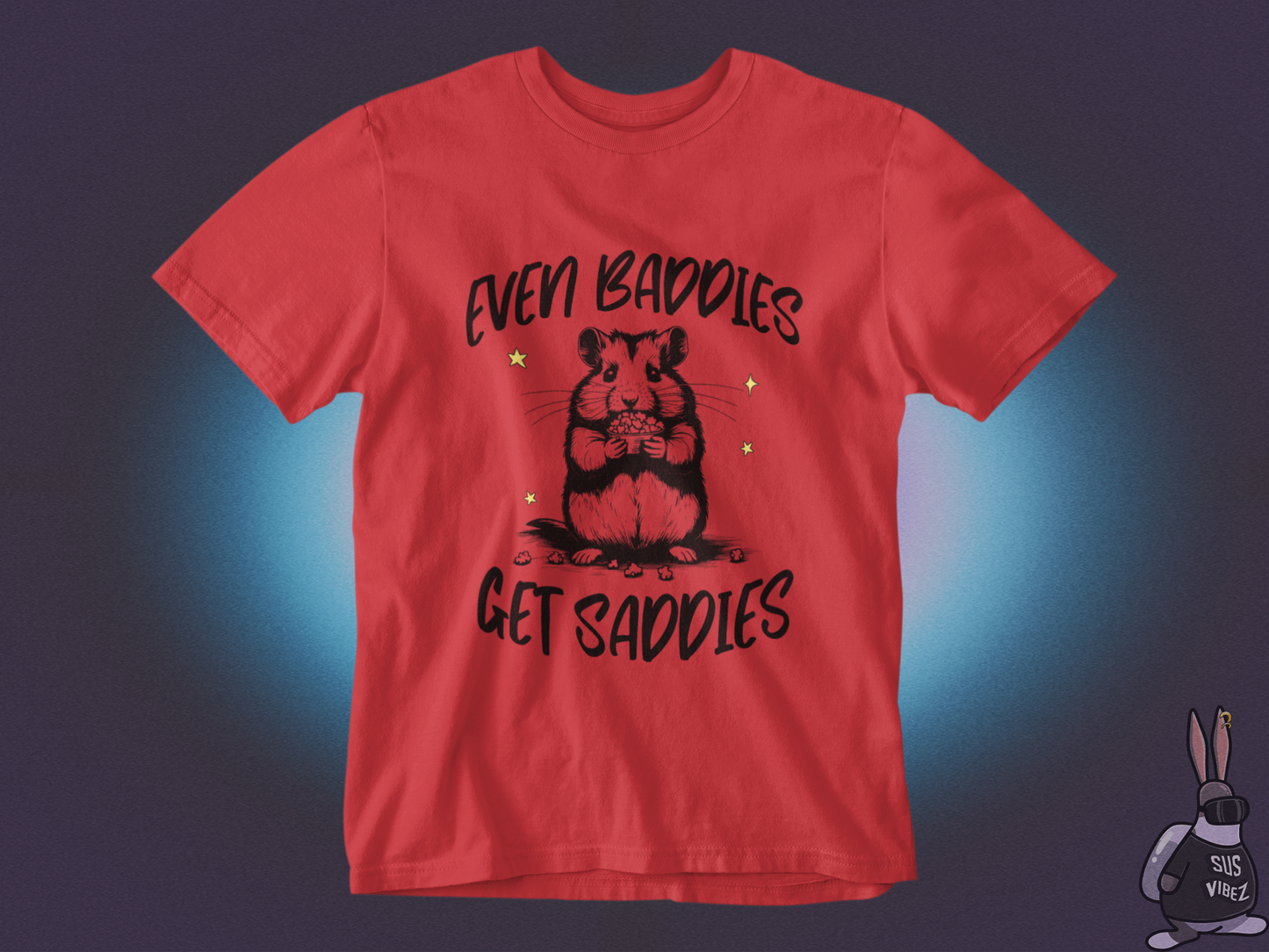 Even baddies get saddies T-shirt