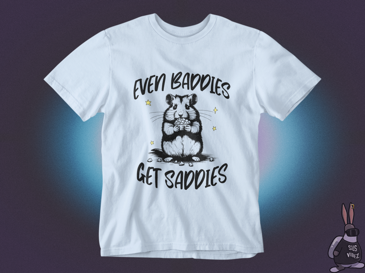 Even baddies get saddies T-shirt