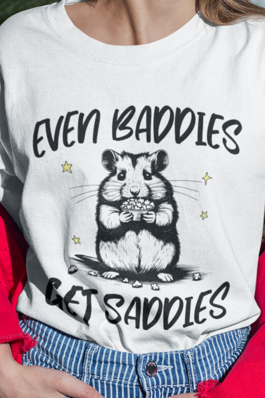Even baddies get saddies T-shirt