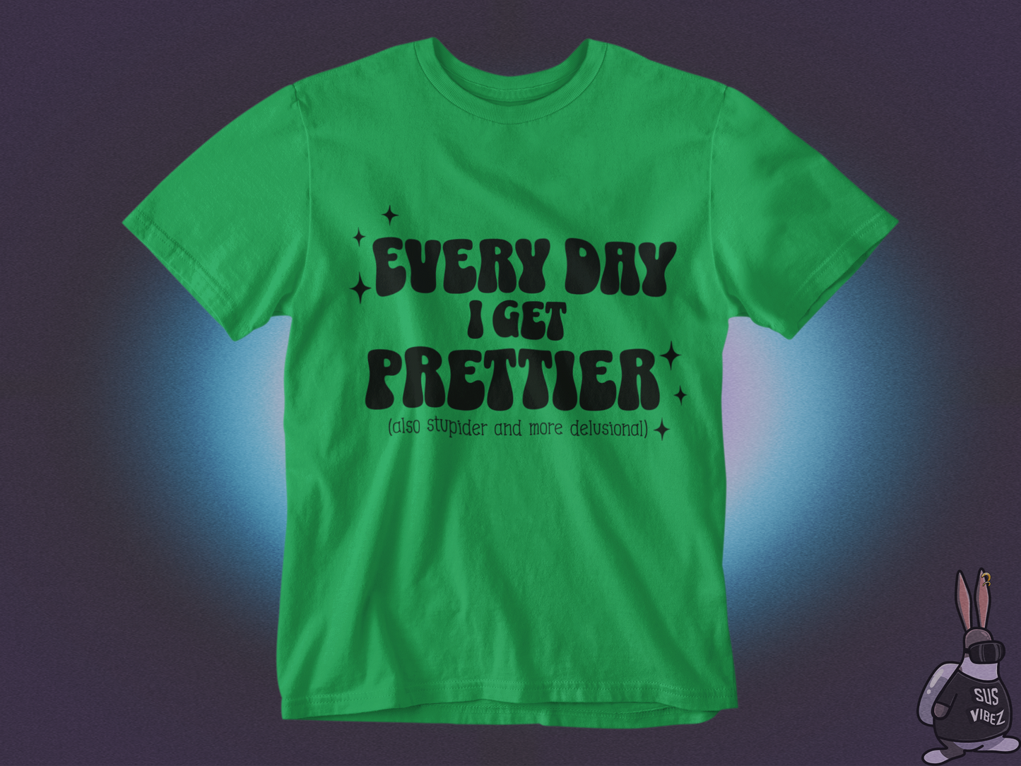 Everyday I get prettier T-shirt