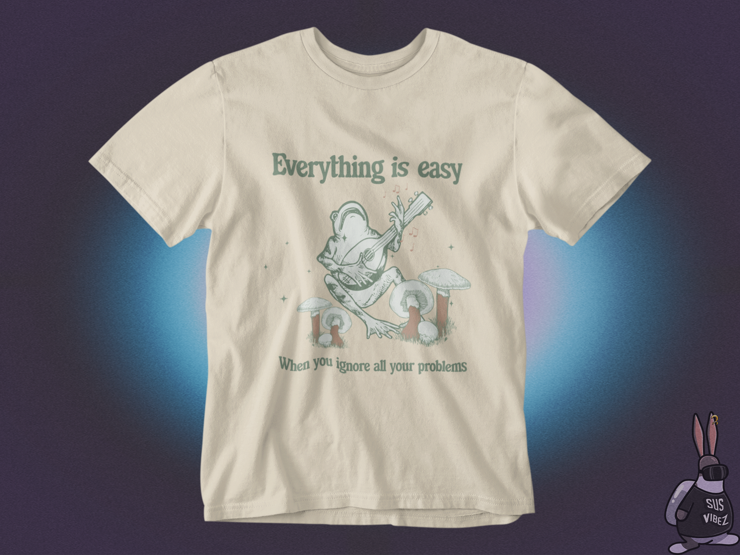 Everything is easy when you ignore all your problems T-shirt