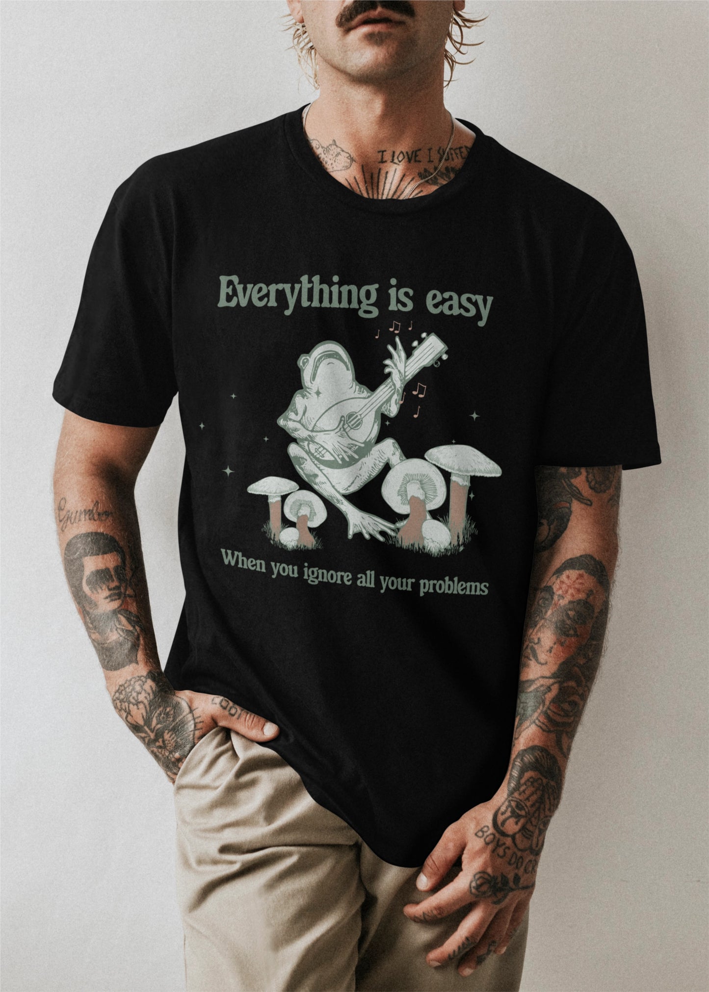 Everything is easy when you ignore all your problems T-shirt