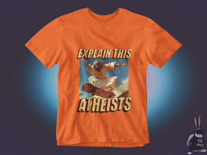 Explain this atheists T-shirt