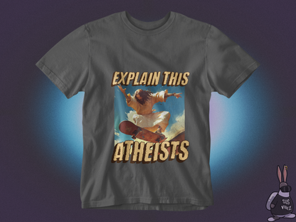Explain this atheists T-shirt