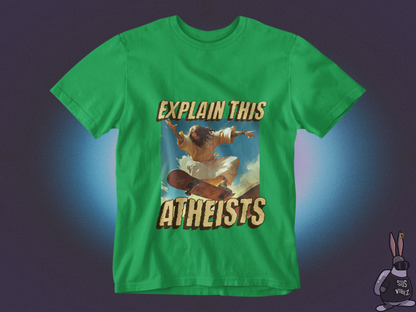 Explain this atheists T-shirt