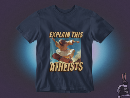 Explain this atheists T-shirt