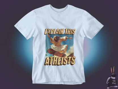 Explain this atheists T-shirt