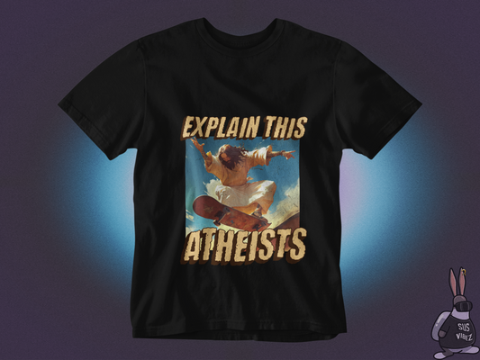 Explain this atheists T-shirt