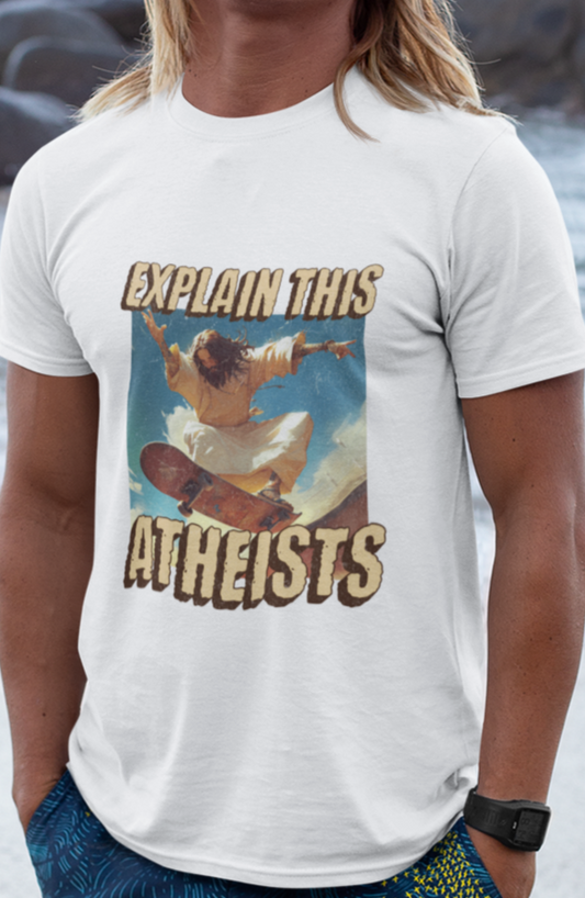 Explain this atheists T-shirt
