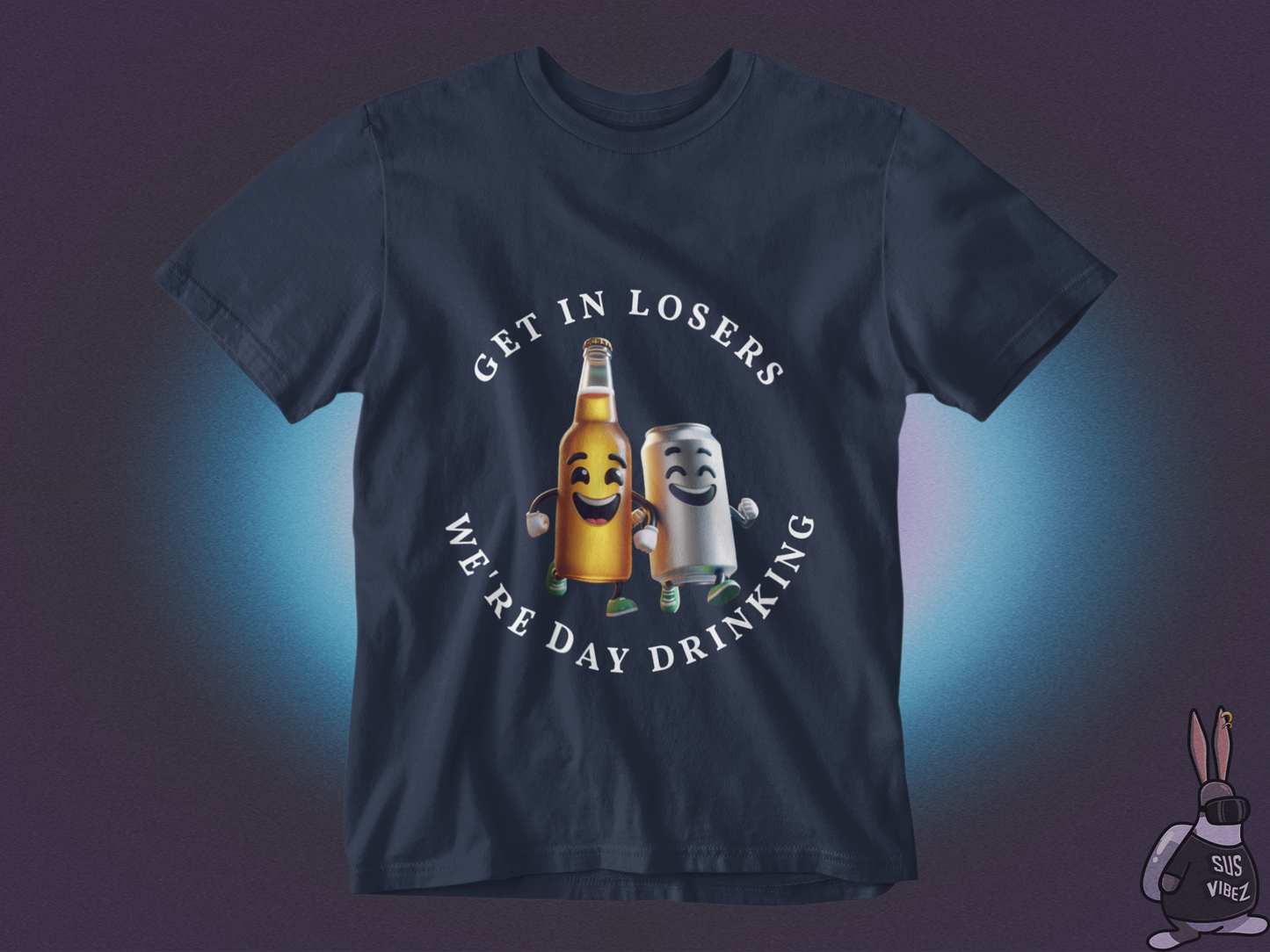 Get in losers we're day drinking T-shirt