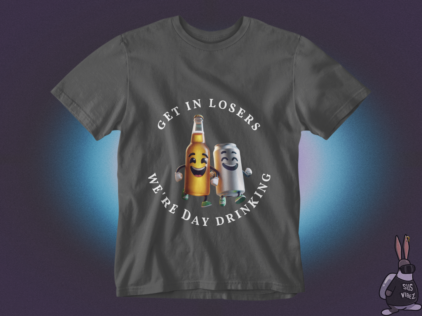 Get in losers we're day drinking T-shirt