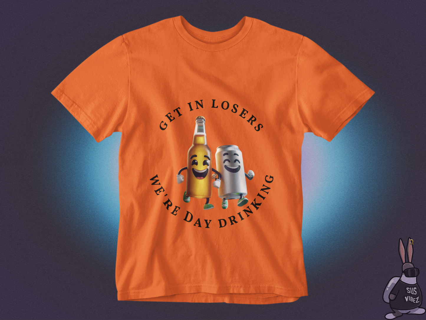 Get in losers we're day drinking T-shirt