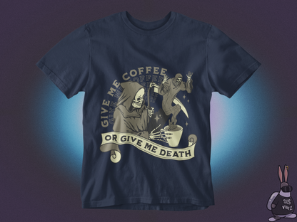 Give me coffee or give me death T-shirt