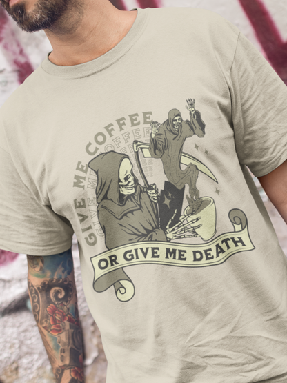 Give me coffee or give me death T-shirt