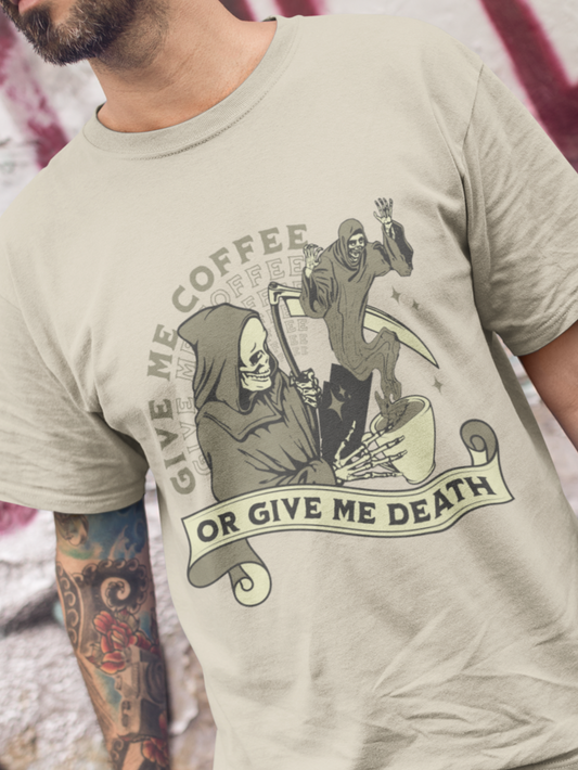 Give me coffee or give me death T-shirt