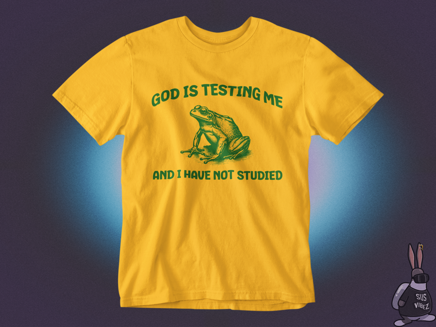 God is testing me and I have not studied T-shirt