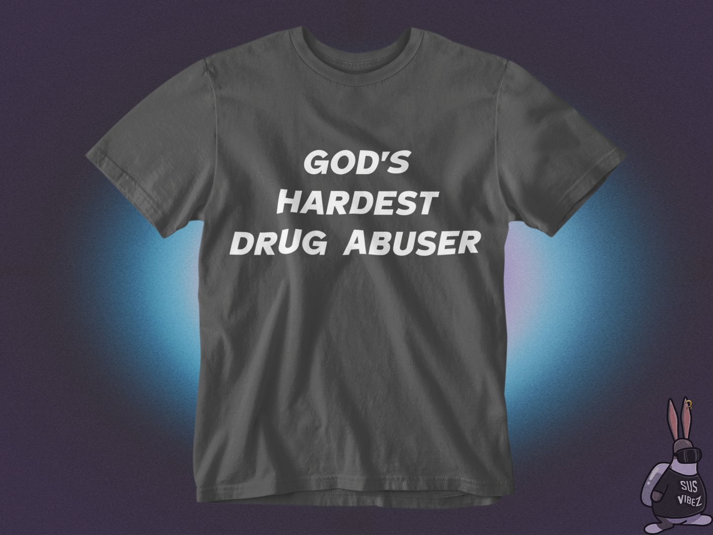 God's hardest drug abuser T-shirt