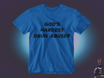 God's hardest drug abuser T-shirt