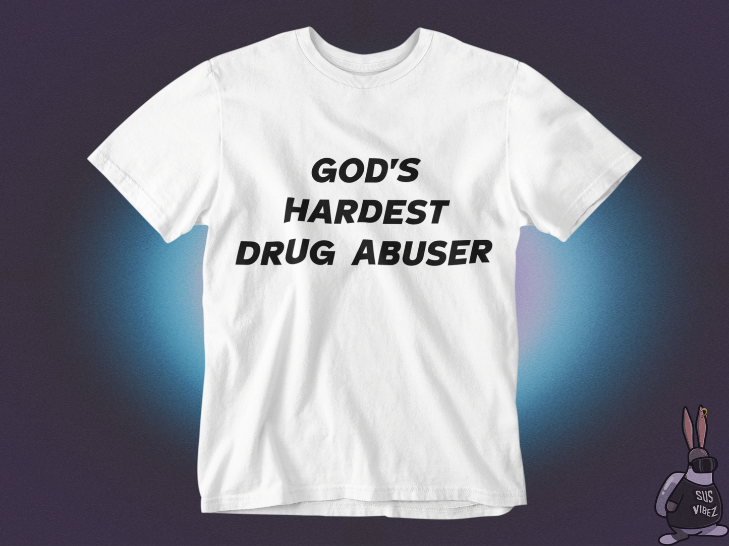 God's hardest drug abuser T-shirt