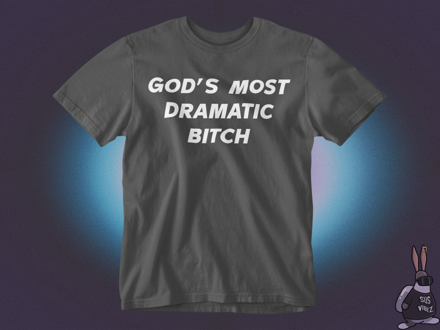 Gods most dramatic bitch T-shirt