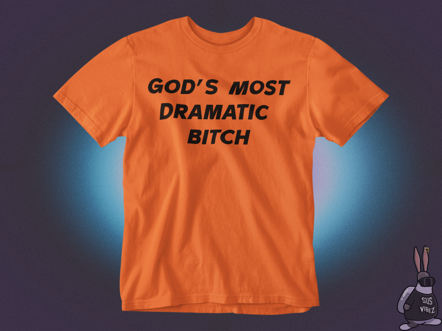 Gods most dramatic bitch T-shirt