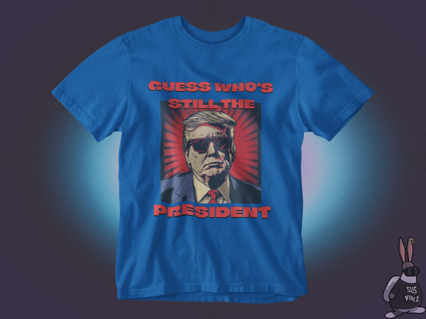 Guess who's still the president T-shirt