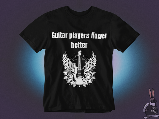 Guitar players finger better T-shirt