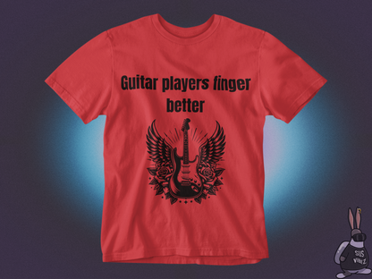 Guitar players finger better T-shirt