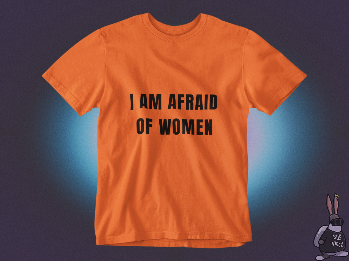 I am afraid of women T-shirt