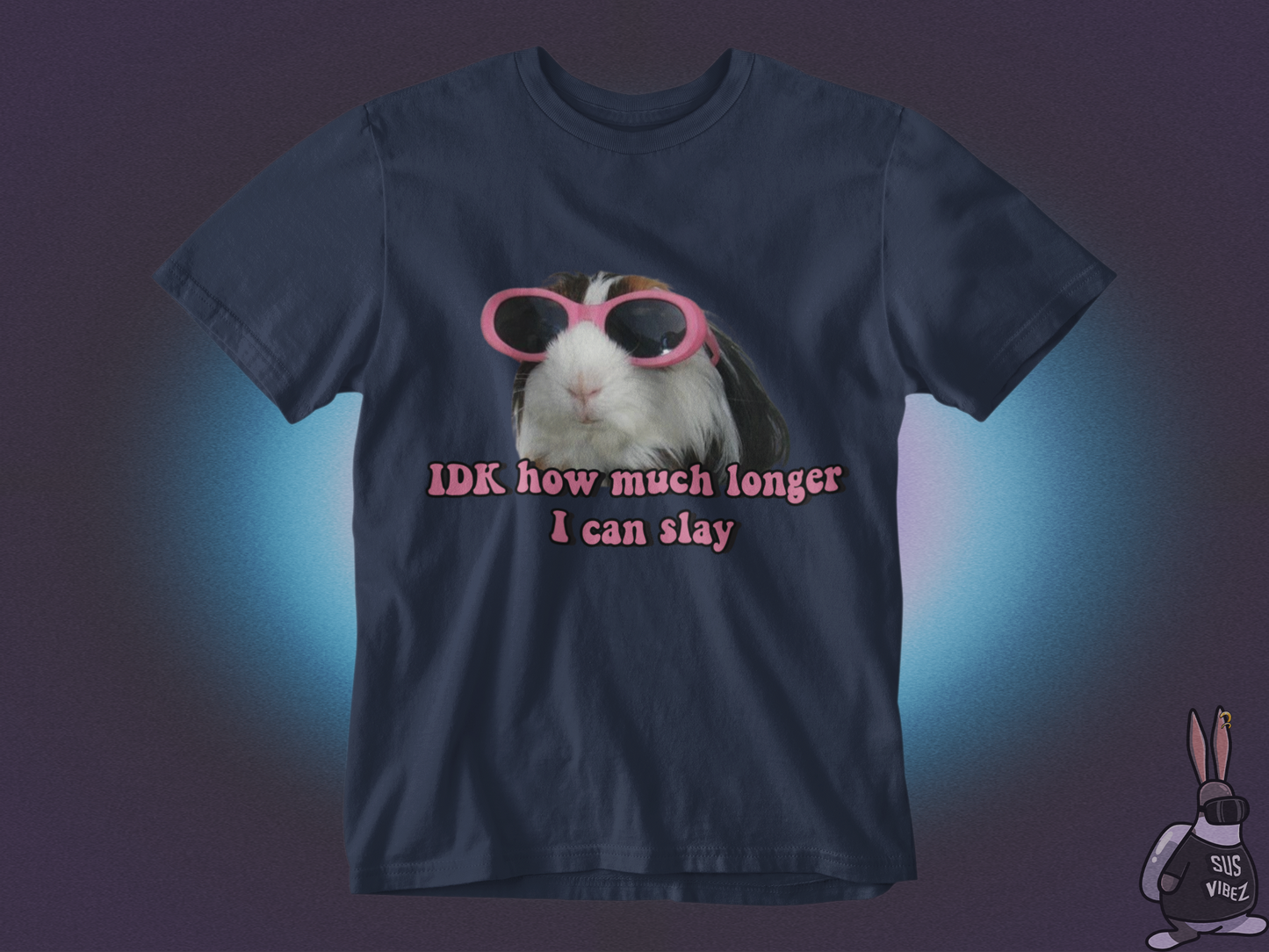 Idk how much longer I can slay T-shirt