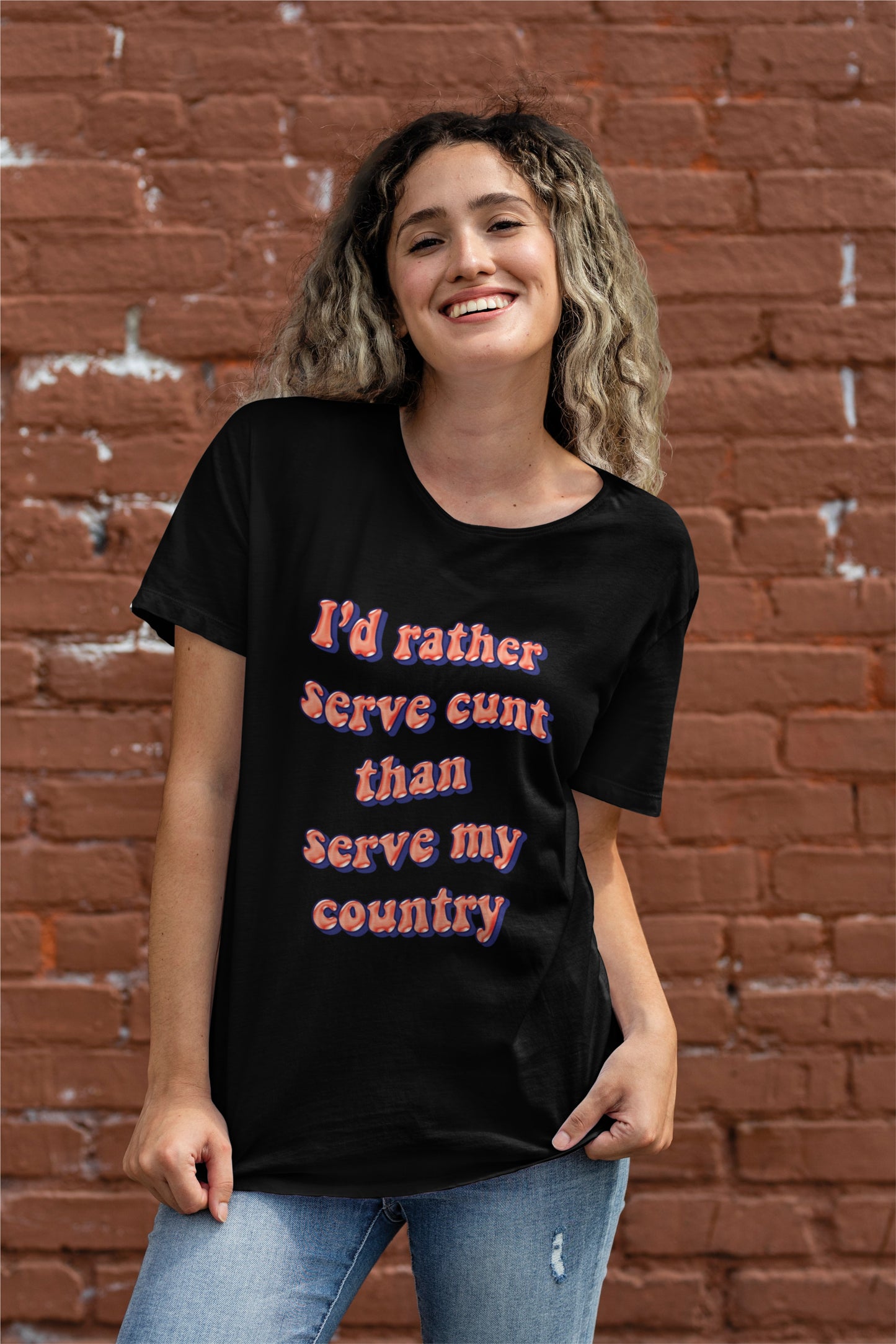 I'd rather serve cunt than serve my country  T-shirt