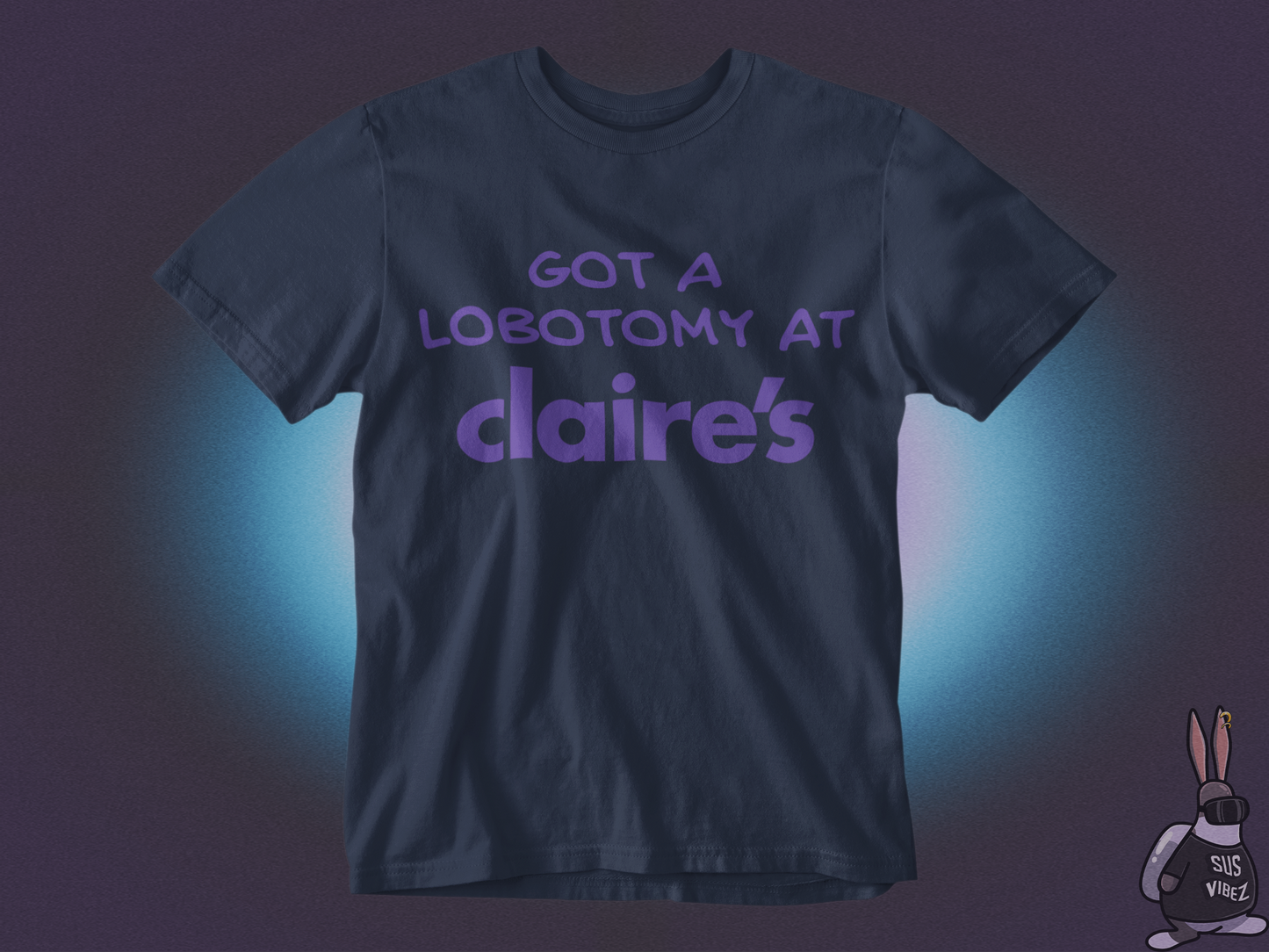 Got a lobotomy at claire's T-shirt