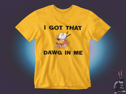 I got that dawg in me T-shirt