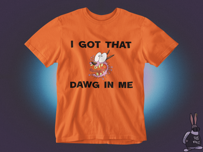 I got that dawg in me T-shirt