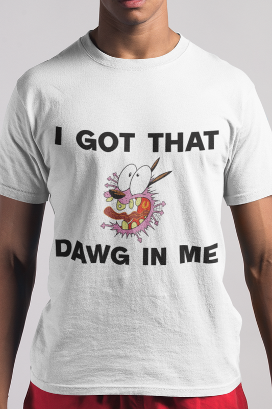 I got that dawg in me T-shirt