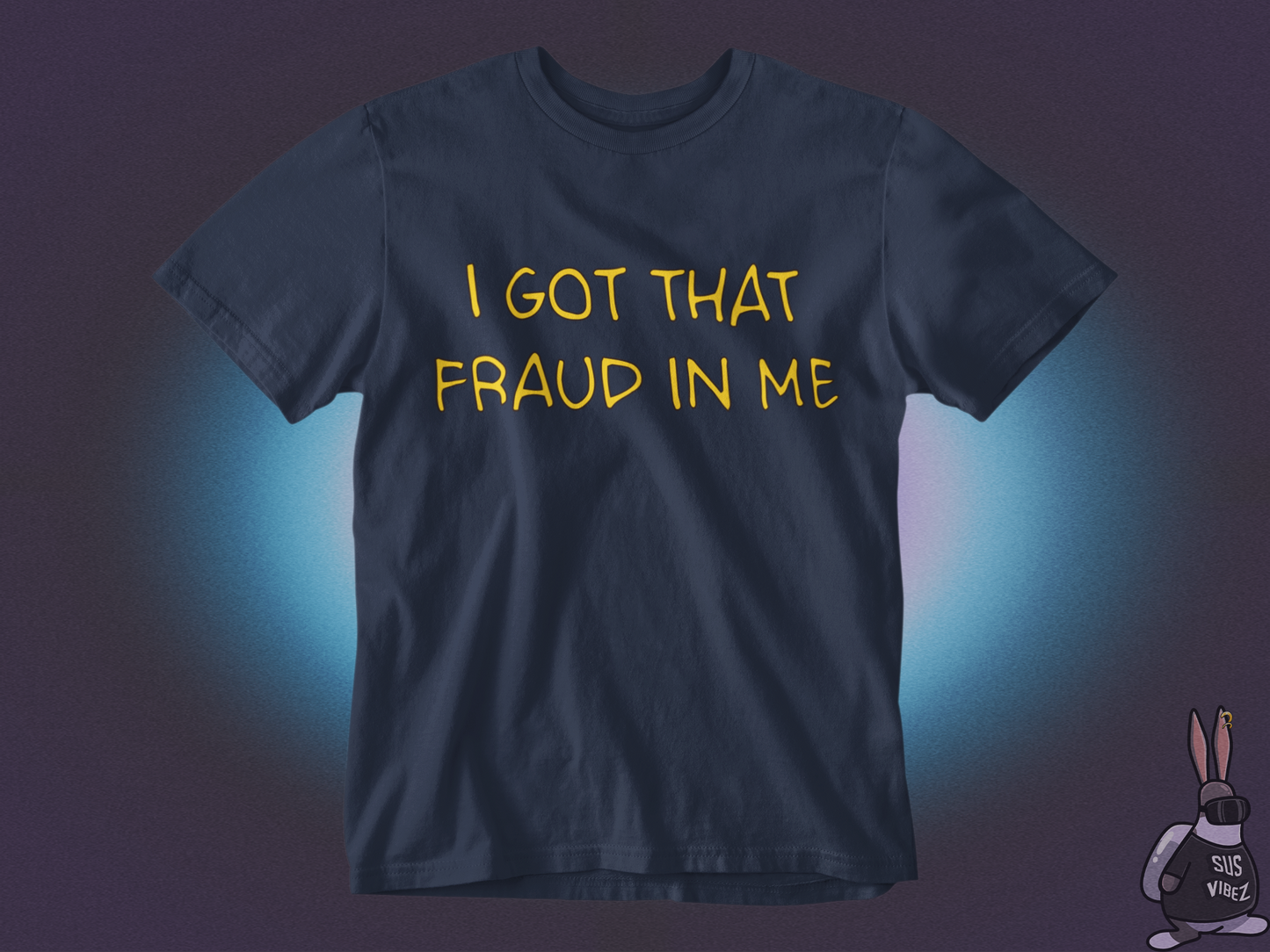 I got that fraud in me T-shirt