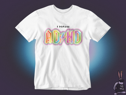 I have ADHD T-shirt